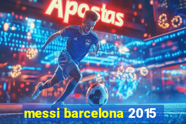 messi barcelona 2015